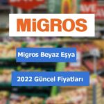 Migros Beyaz Eşya fiyatları 2022