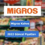 Migros Kahve fiyatları 2022