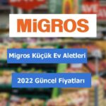 Migros Küçük Ev Aletleri fiyatları 2022