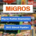Migros Mutfak Ekipmanları fiyatları 2022