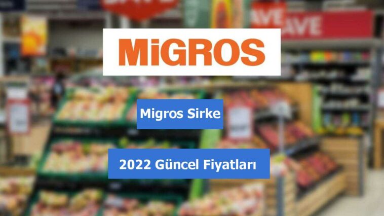 Migros Sirke fiyatları 2022